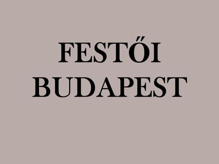FESTŐI BUDAPEST.