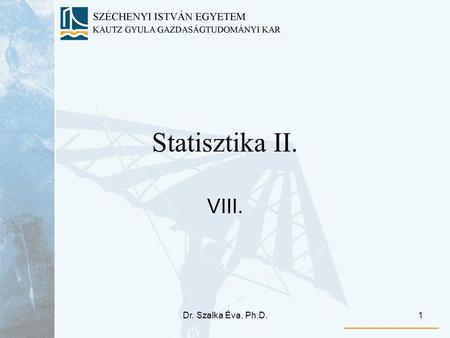 Statisztika II. VIII. Dr. Szalka Éva, Ph.D..