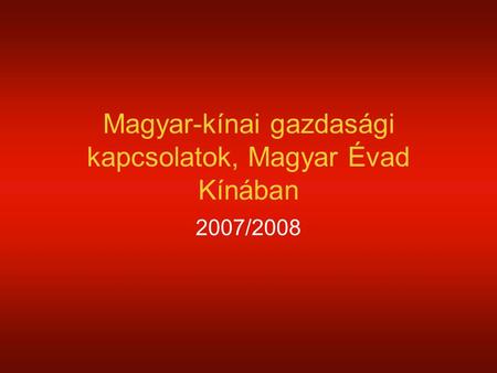 Magyar-kínai gazdasági kapcsolatok, Magyar Évad Kínában 2007/2008.