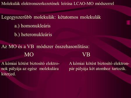MO VB Legegyszerűbb molekulák: kétatomos molekulák a.) homonukleáris