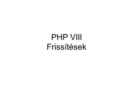 PHP VIII Frissítések. Probléma Megoldandó feladat a böngészőben megjelenített tartalom időnkénti frissítése Például, ha az oldalon szerepel a szerver.