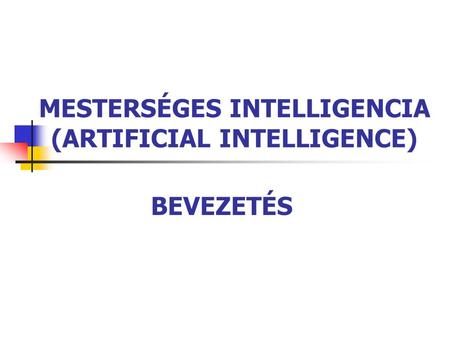 MESTERSÉGES INTELLIGENCIA (ARTIFICIAL INTELLIGENCE)