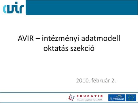 AVIR – intézményi adatmodell oktatás szekció 2010. február 2.