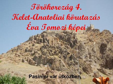 Törökorezág 4. Kelet-Anatoliai körutazás Éva Tomozi képei