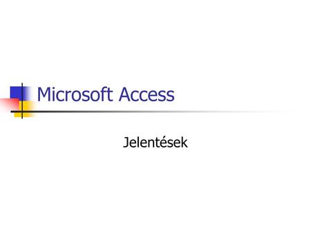 Microsoft Access Jelentések.