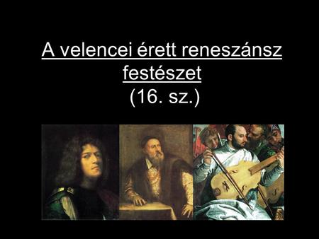 A velencei érett reneszánsz festészet (16. sz.)