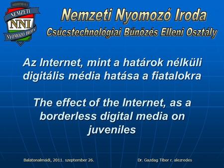 Az Internet, mint a határok nélküli digitális média hatása a fiatalokra The effect of the Internet, as a borderless digital media on juveniles Balatonalmádi,
