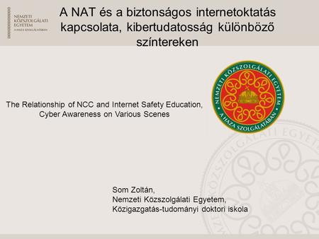 The Relationship of NCC and Internet Safety Education, Cyber Awareness on Various Scenes A NAT és a biztonságos internetoktatás kapcsolata, kibertudatosság.