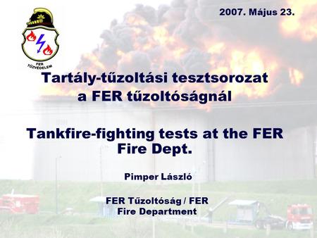 Tartály-tűzoltási tesztsorozat a FER tűzoltóságnál