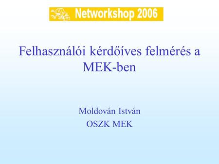 Felhasználói kérdőíves felmérés a MEK-ben Moldován István OSZK MEK.