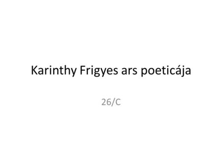 Karinthy Frigyes ars poeticája