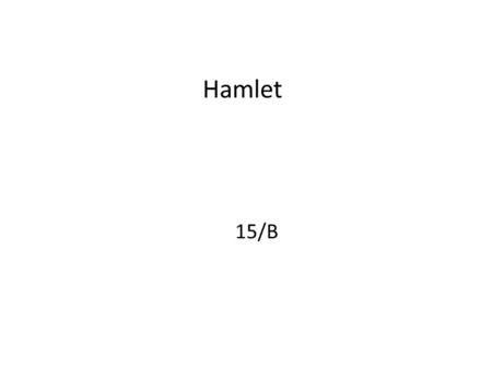 Hamlet 15/B.