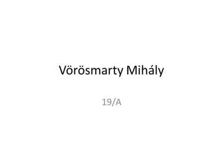 Vörösmarty Mihály 19/A.