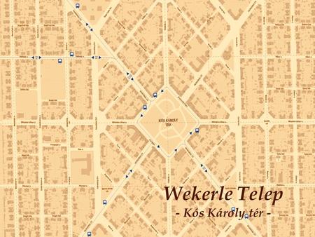 Wekerle Telep - Kós Károly tér -