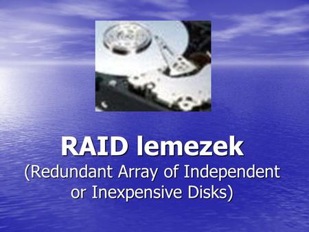RAID lemezek (Redundant Array of Independent or Inexpensive Disks)