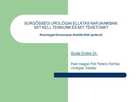 Szüle Endre Dr. Pest megyei Flór Ferenc Kórház, Urológiai Osztály