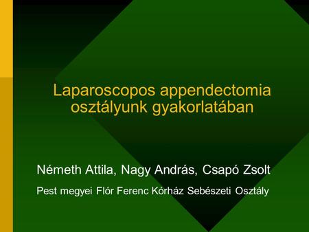 Laparoscopos appendectomia osztályunk gyakorlatában