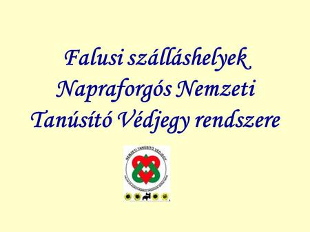 Falusi szálláshelyek Napraforgós Nemzeti Tanúsító Védjegy rendszere