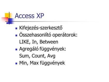 Access XP Kifejezés-szerkesztő Összehasonlító operátorok: