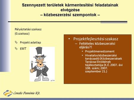 Pályáztatási szakasz (0.szakasz)  Projekt adatlap  E MT Projektfejlesztési szakasz – Feltételes közbeszerzési eljárás?! Projektmenedzsment Hivatalos.
