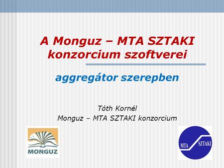 A Monguz – MTA SZTAKI konzorcium szoftverei aggregátor szerepben