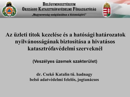 dr. Csekő Katalin tű. hadnagy belső adatvédelmi felelős, jogtanácsos