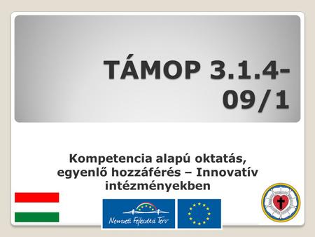 TÁMOP 3.1.4- 09/1 Kompetencia alapú oktatás, egyenlő hozzáférés – Innovatív intézményekben.