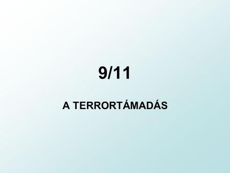 9/11 A TERRORTÁMADÁS.