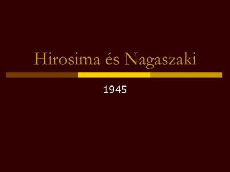 Hirosima és Nagaszaki 1945.