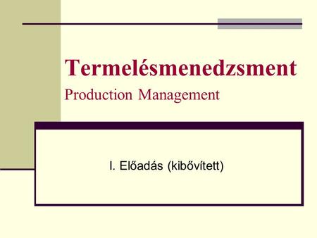 Termelésmenedzsment Production Management