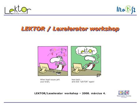 LEKTOR/Lexelerator workshop – 2008. március 4. LEKTOR / Lexelerator workshop.