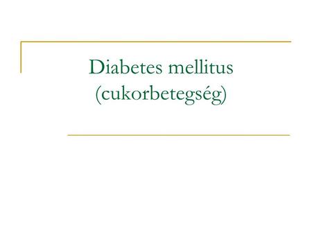 Diabetes mellitus (cukorbetegség)