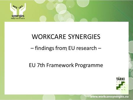 WORKCARE SYNERGIES – findings from EU research – EU 7th Framework Programme -