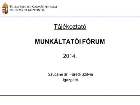 Tájékoztató MUNKÁLTATÓI FÓRUM 2014.