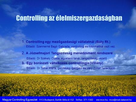 Magyar Controlling Egyesület 1113 Budapest, Bartók Béla út 152 Tel/fax: 371-1582 ww.mce.hu Controlling az élelmiszergazdaságban 1.