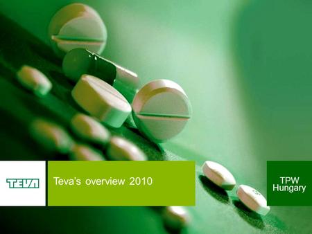 Teva’s overview 2010 TPW Hungary. Established at 1901 in Jerusalem by 3 young pharmacists…