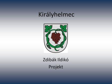 Királyhelmec Zdibák Ildikó Projekt.