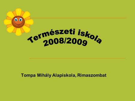 Tompa Mihály Alapiskola, Rimaszombat. Kik ?... a III. és a IV.évf. tanulói Mikor ?... 2009. 6. 8-tól – 14-ig Hová ?... Kľačno Škola v prírode.