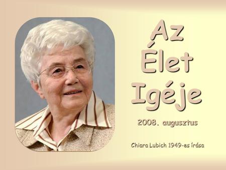 Az Élet Igéje 2008. augusztus Chiara Lubich 1949-es írása.
