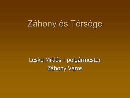 Lesku Miklós - polgármester Záhony Város