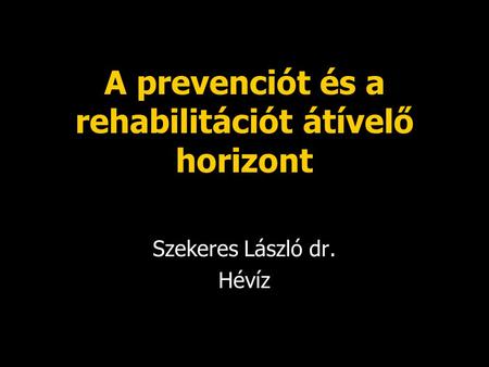 A prevenciót és a rehabilitációt átívelő horizont