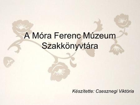 A Móra Ferenc Múzeum Szakkönyvtára