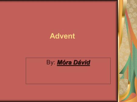 Advent By: Móra Dávid.