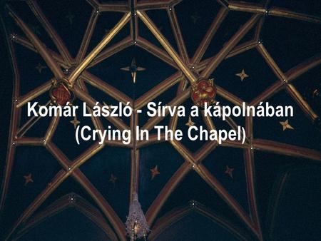 Komár László - Sírva a kápolnában (Crying In The Chapel )