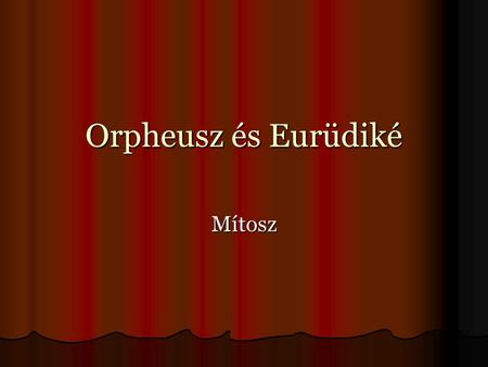 Orpheusz és Eurüdiké Mítosz.