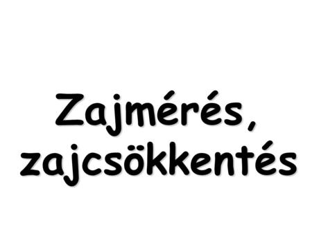 Zajmérés, zajcsökkentés