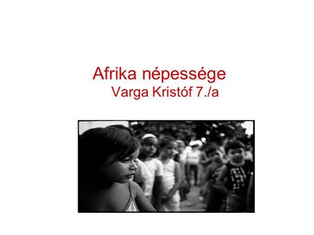 Afrika népessége Varga Kristóf 7./a