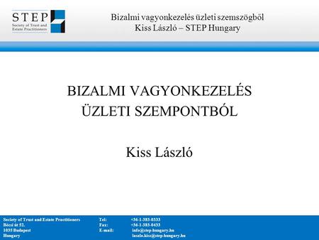 Bizalmi vagyonkezelés üzleti szemszögből Kiss László – STEP Hungary