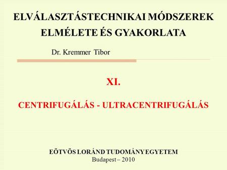 ELVÁLASZTÁSTECHNIKAI MÓDSZEREK ELMÉLETE ÉS GYAKORLATA XI.