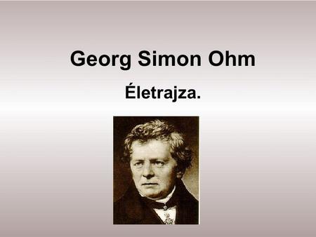 Georg Simon Ohm Életrajza..